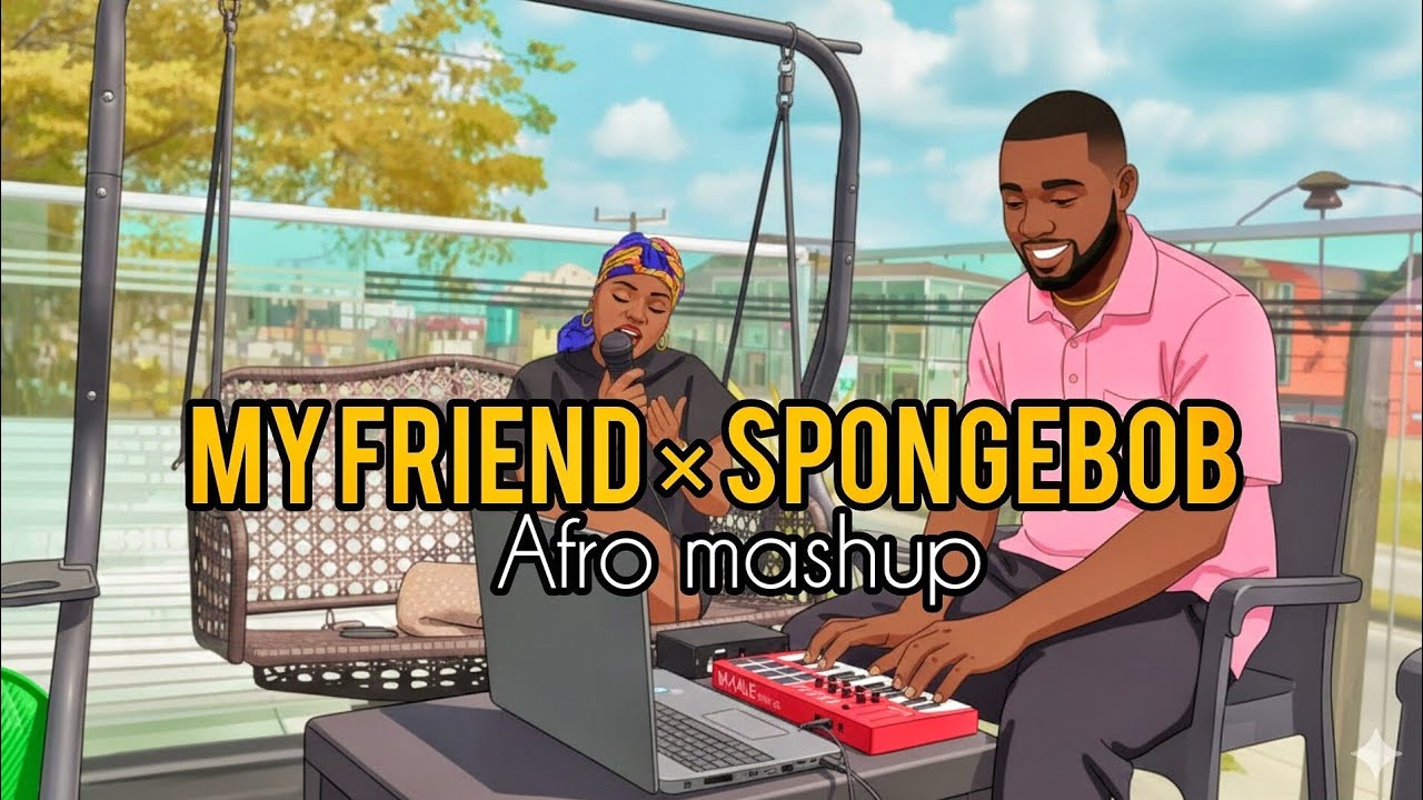 My friend × Spongebob🔥Afro mashup🔥|| Emmy Halliday ft. Ray
