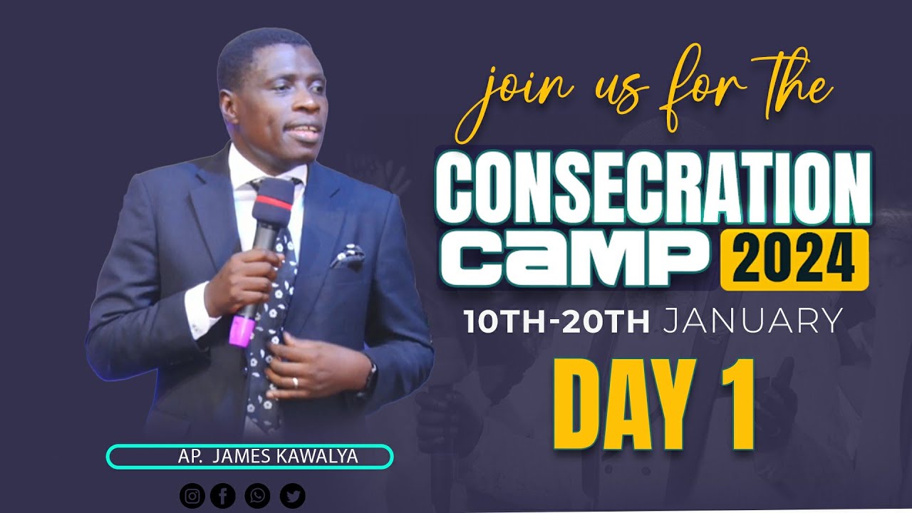 CONSECRATION CAMP- DAY 1 .  |  EVENNING SESSION  | 10th.01.2024 | AP. JAMES KAWALYA