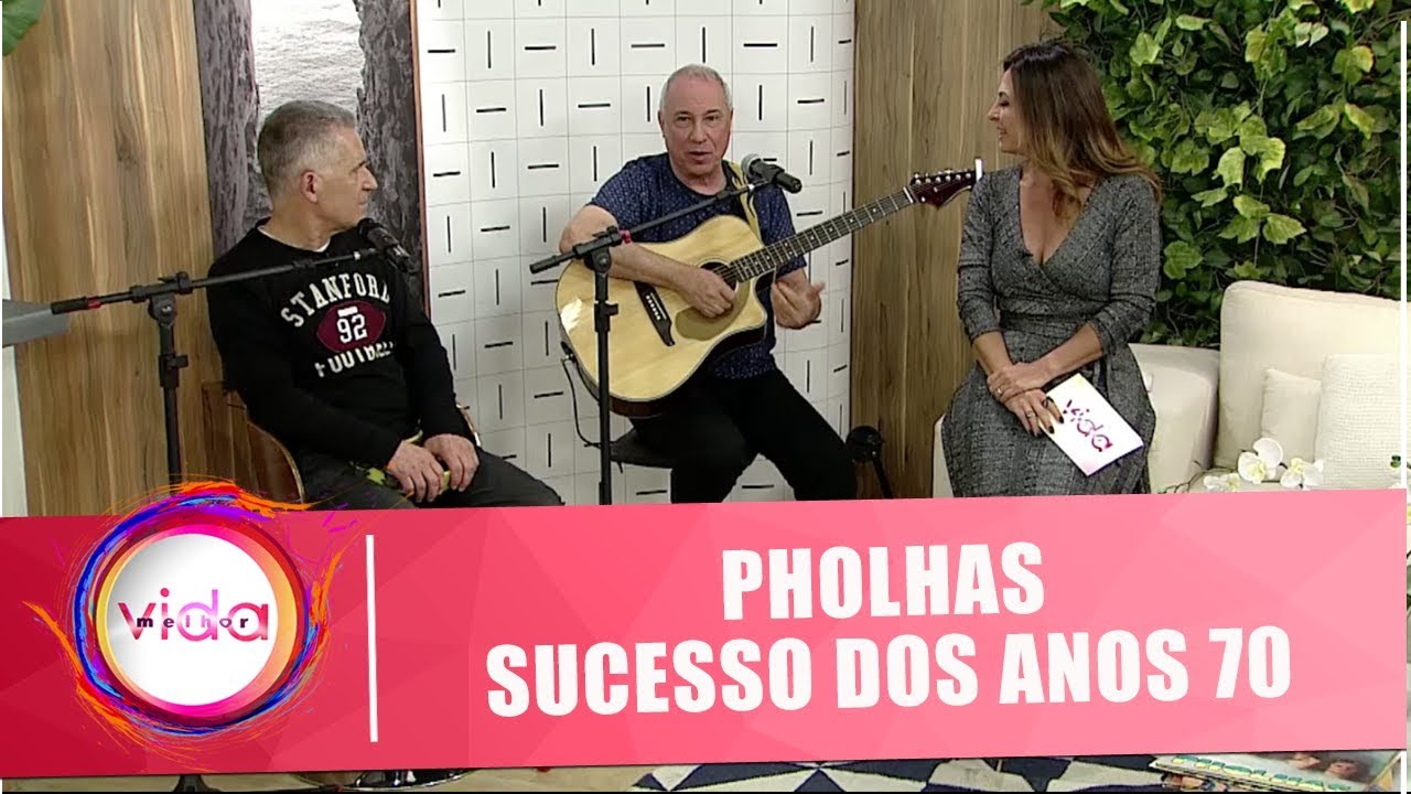 Pholhas: Viaje no tempo com as músicas desse sucesso dos anos 70 - Vida Melhor - 13/08/18