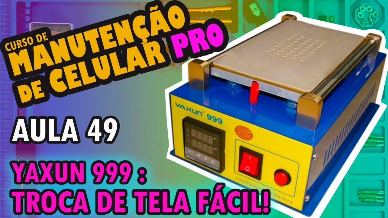 Aula 49 - Tudo sobre mesa separadora (Yaxun 999) - Troca de tela celular!