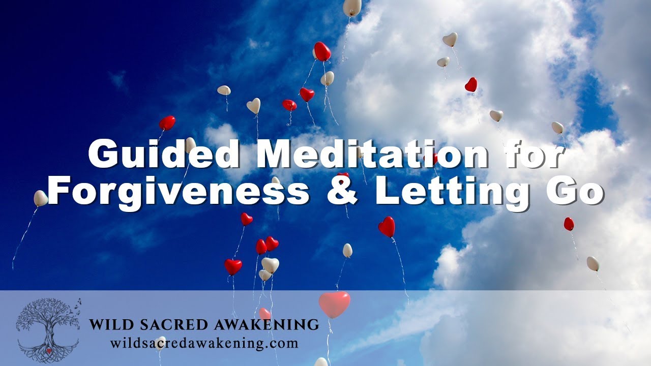 Guided Meditation for Forgiveness and Letting Go