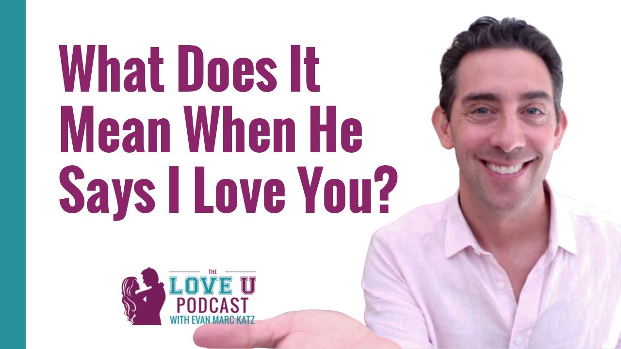 What Does it Mean When He Says I Love You?