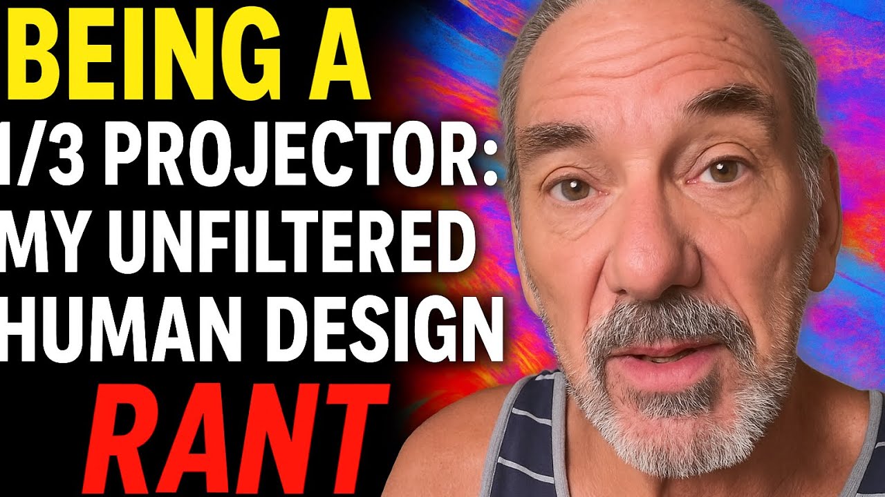 Being a 1/3 Projector: My Unfiltered Human Design Rant