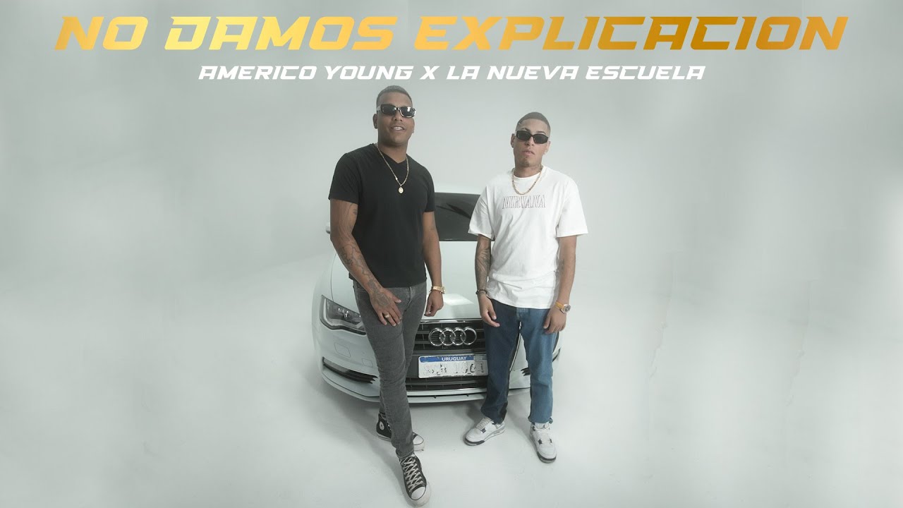 Am&eacute;rico Young, La Nueva Escuela - No Damos Explicaci&oacute;n (Video Oficial)