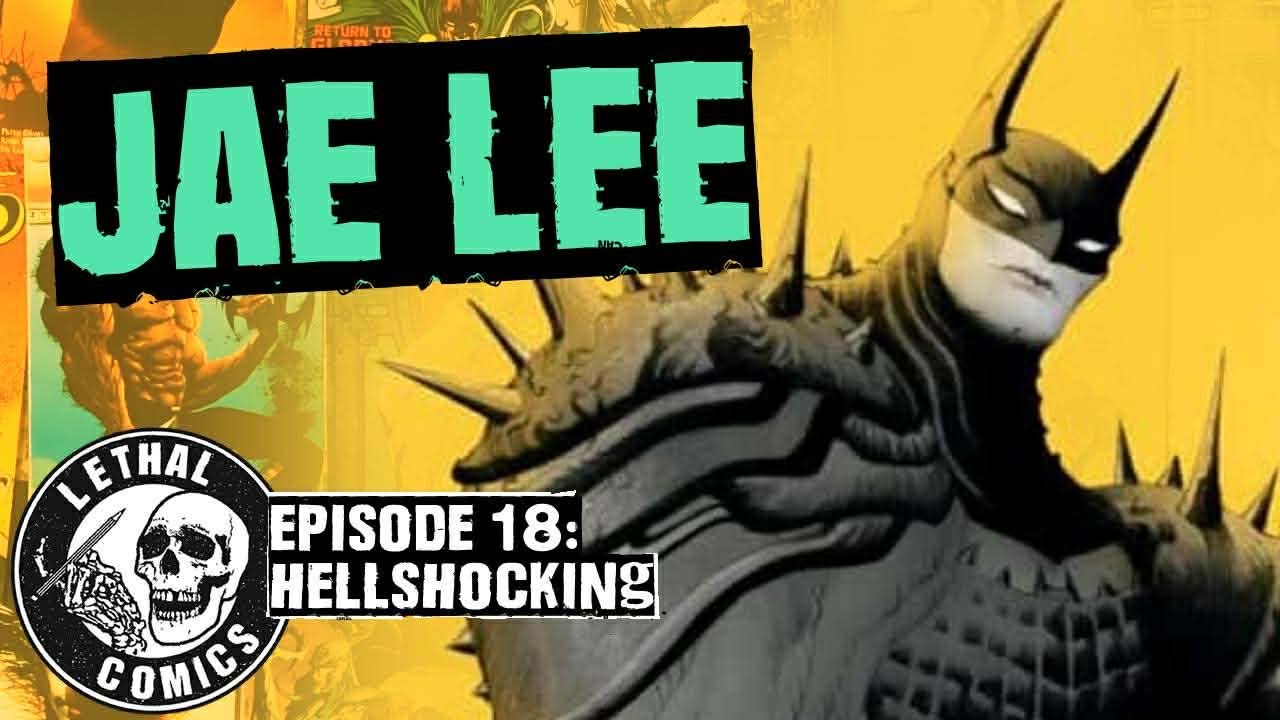 Lethal Comics YouTube Show - Jae Lee -  Hellshocking S02E05