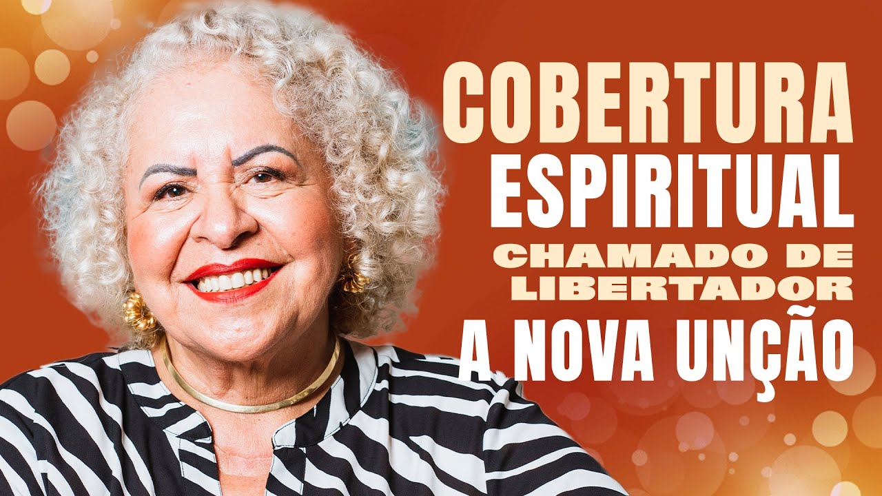 COBERTURA ESPIRITUAL // CHAMADO DE LIBERTADOR // A NOVA UNÇÃO | PASTORA TÂNIA TEREZA