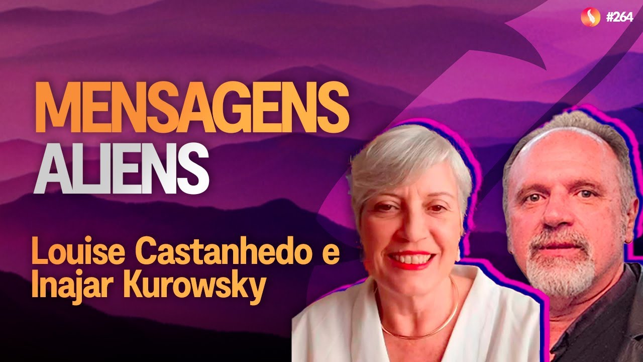 Mensagens ALIENS | Louise Castanhedo e Inajar Kurowsky  | Médium Talks #264