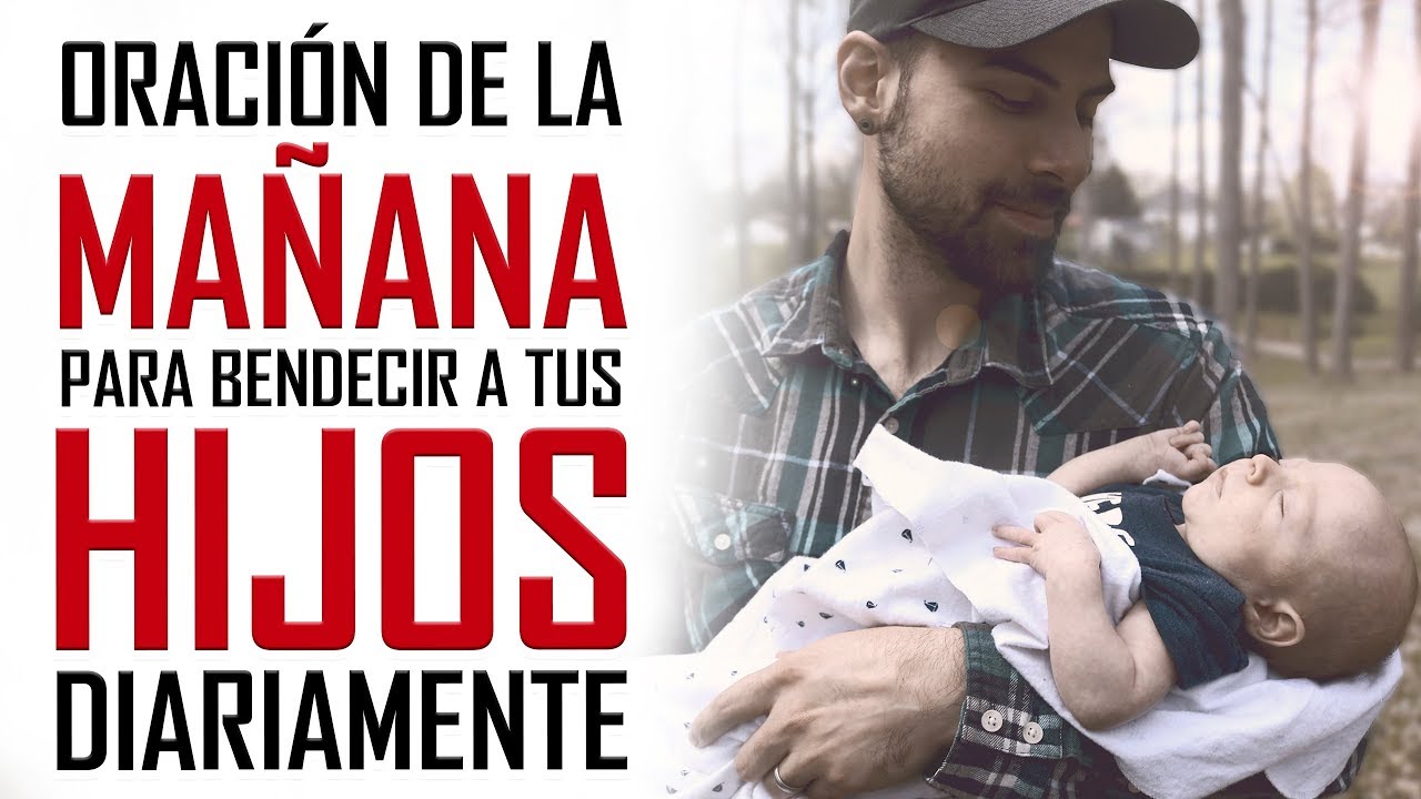 ORACION DE LA MAÑANA PARA BENDECIR A TUS HIJOS DIARIAMENTE - ORACION POR LOS HIJOS