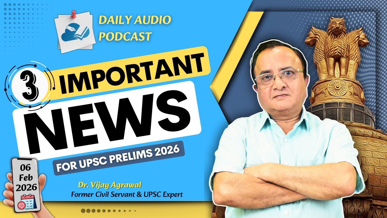 THREE IMPORTANT NEWS FOR UPSC PRELIMS 2026 | DR. VIJAY AGRAWAL | UPSC CSE | AFEIAS DAILY PODCAST