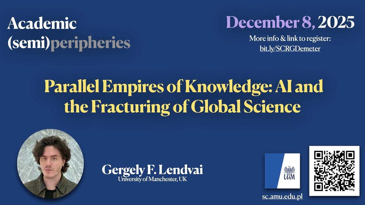 Gergely F. Lendvai - Parallel Empires of Knowledge: AI and the Fracturing of Global Science
