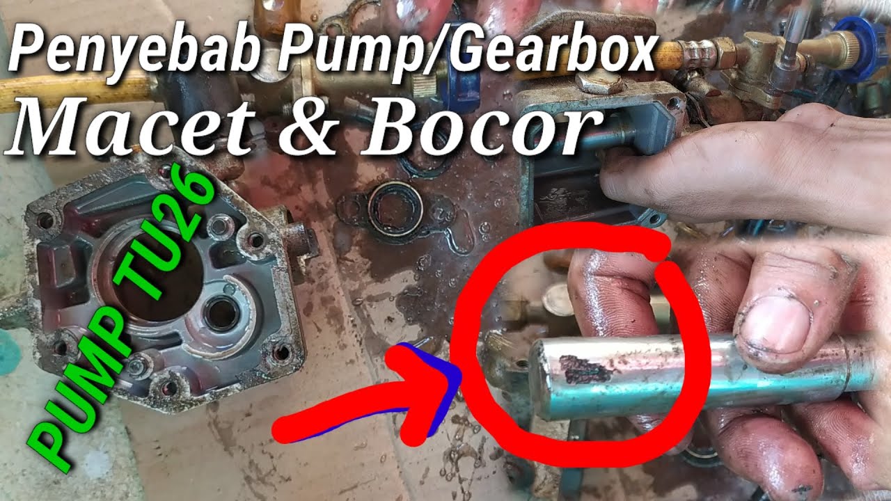 Penyebab pump/gearbox macet dan bocor, cara membuka as pump (plunger) mesin sprayer TU26