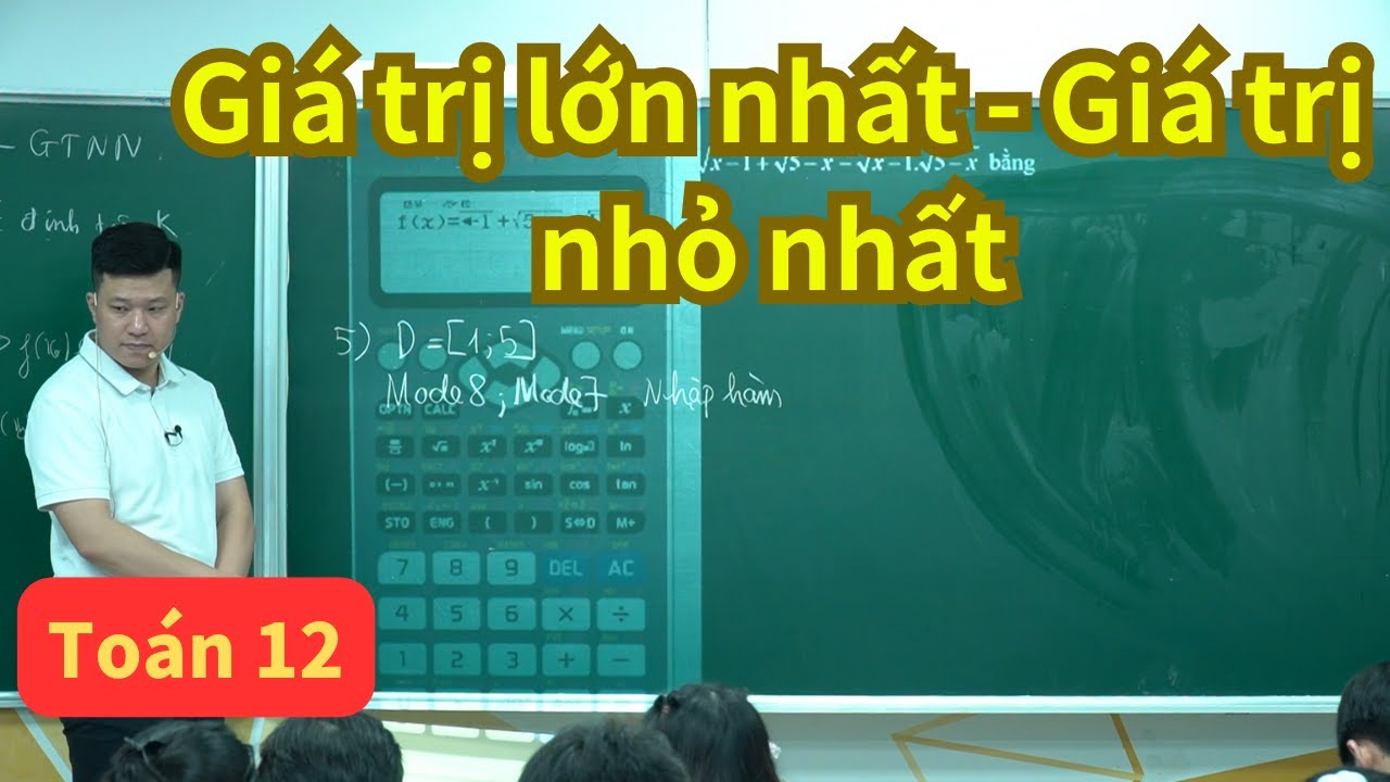 Bài 2. Giá trị lớn nhất - Giá trị nhỏ nhất | Toán 12 SGK mới | Thầy Phạm Tuấn