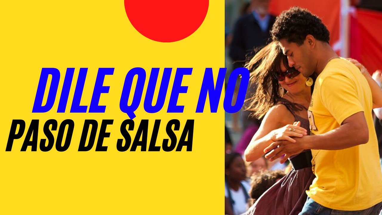 PASO DE SALSA: DILE QUE NO