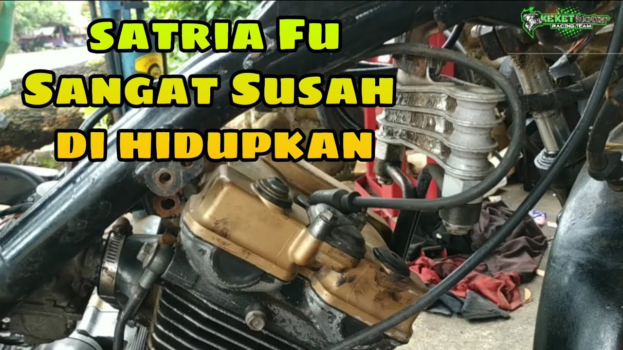 PENYEBAB SATRIA FU 150 SUSAH HIDUP ATAU MATI TOTAL