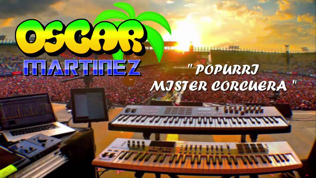 POPURRI MISTER CORCUERA - OSCAR MARTINEZ