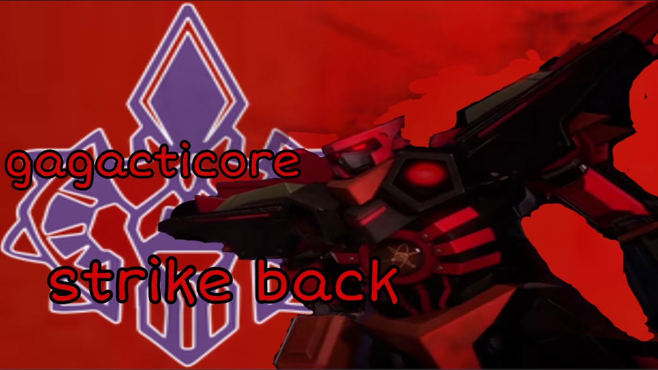 gagacticore tribute (atomicron) strike back