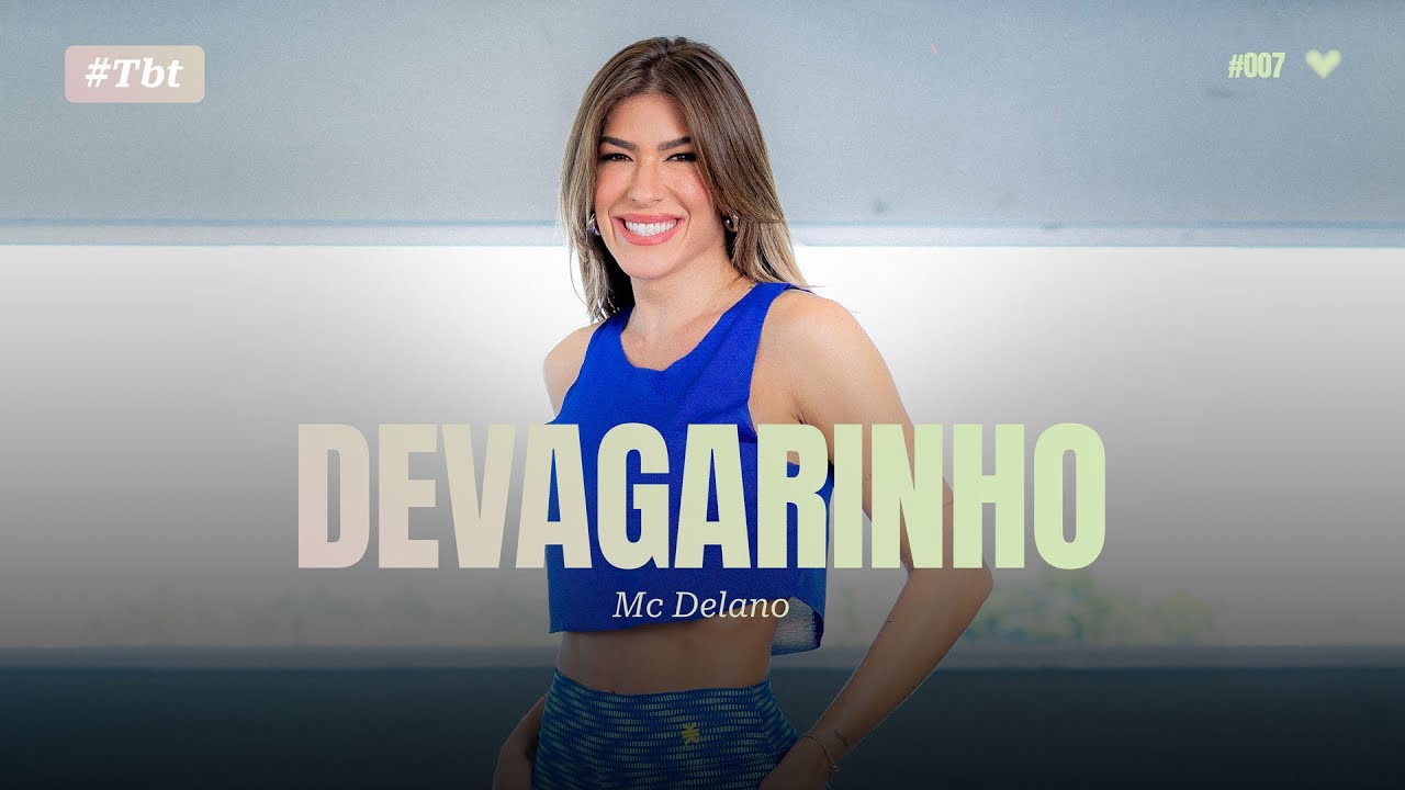 Devagarinho - Mc Delano | Coreografia - Lore Improta (#TBTdaLore)