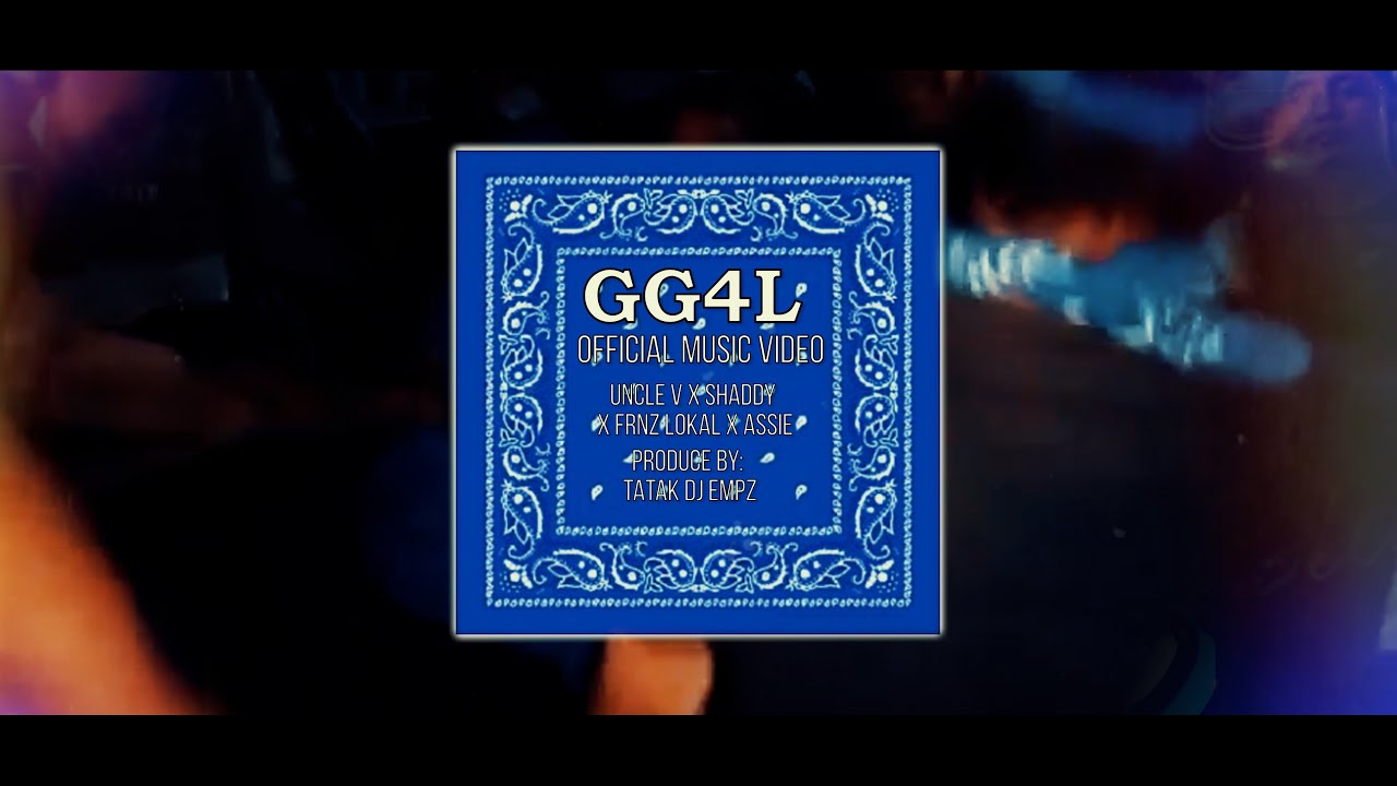 GG4L OFFICIAL MUSIC VIDEO ( Uncle V x Shaddy x Frnz Lokal x Assie)