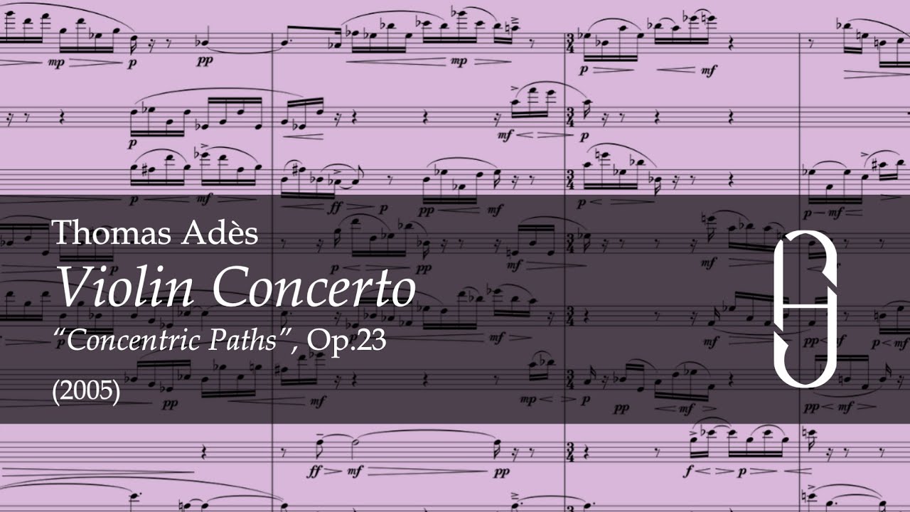 Thomas Adès : Violin Concerto - Concentric Paths, Op.23 (2005)