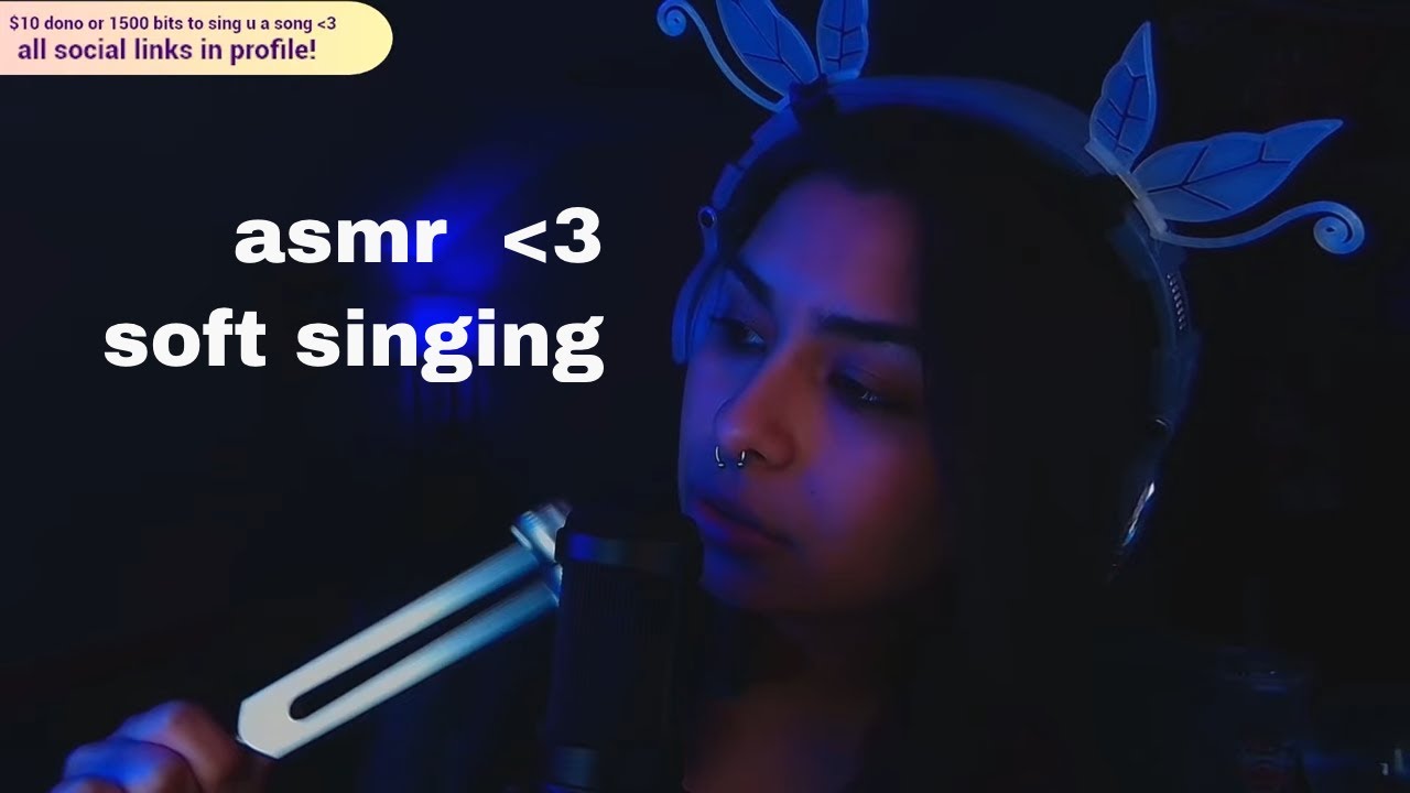 asmr - softly singing to u