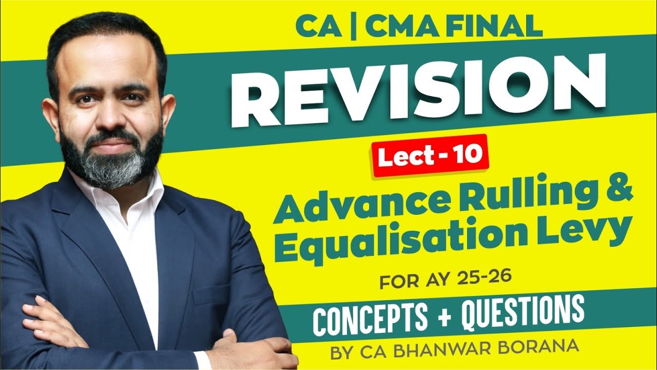 FINAL Revision SEP 25 & JAN 26 l Advance Rulling & Equil. Levy l CA Bhanwar Borana Part - 10