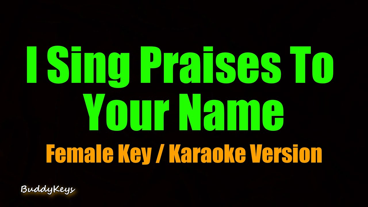 I Sing Praises To Your Name - (Female Key - Karaoke Version)