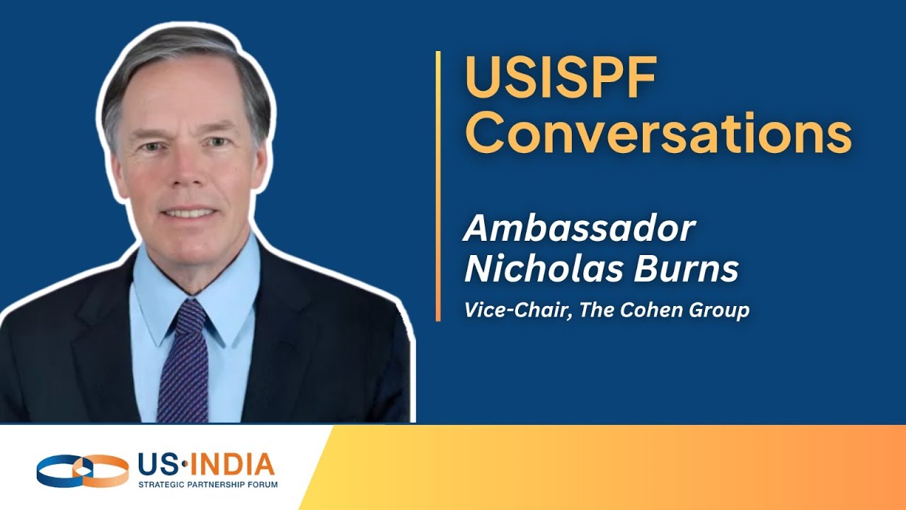 Беседы USISPF: посол Николас Бернс о формировании и возрождении американо-индийских связей