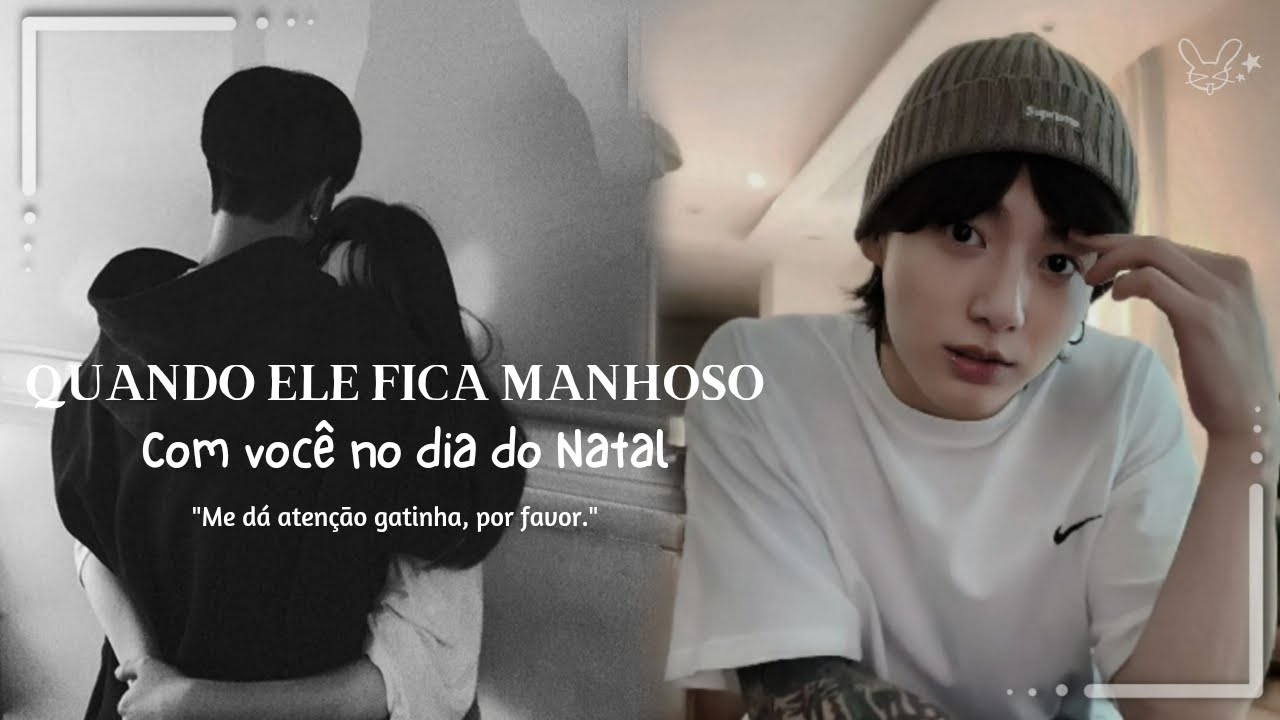 Quando Ele fica Manhoso com Você no Dia do Natal | Imagine Jeon Jungkook 'Parte Única'