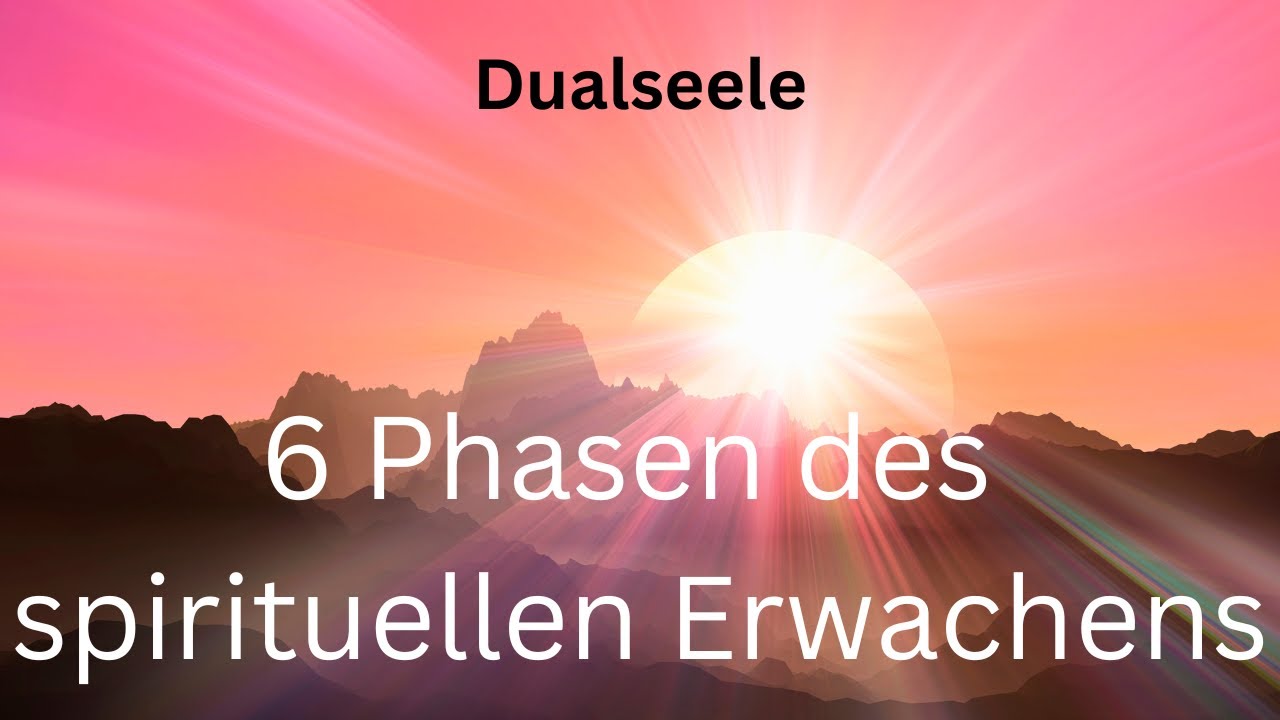 Dualseele - Die 6 Phasen des spirituellen Erwachens