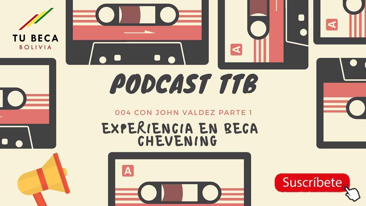 004 Podcast TTB 🎙️📢 ¿BECA CHEVENING? 🤔 ¿QUE DEBO SABER? TE DEJAMOS ESTA EXPERIENCIA (I)