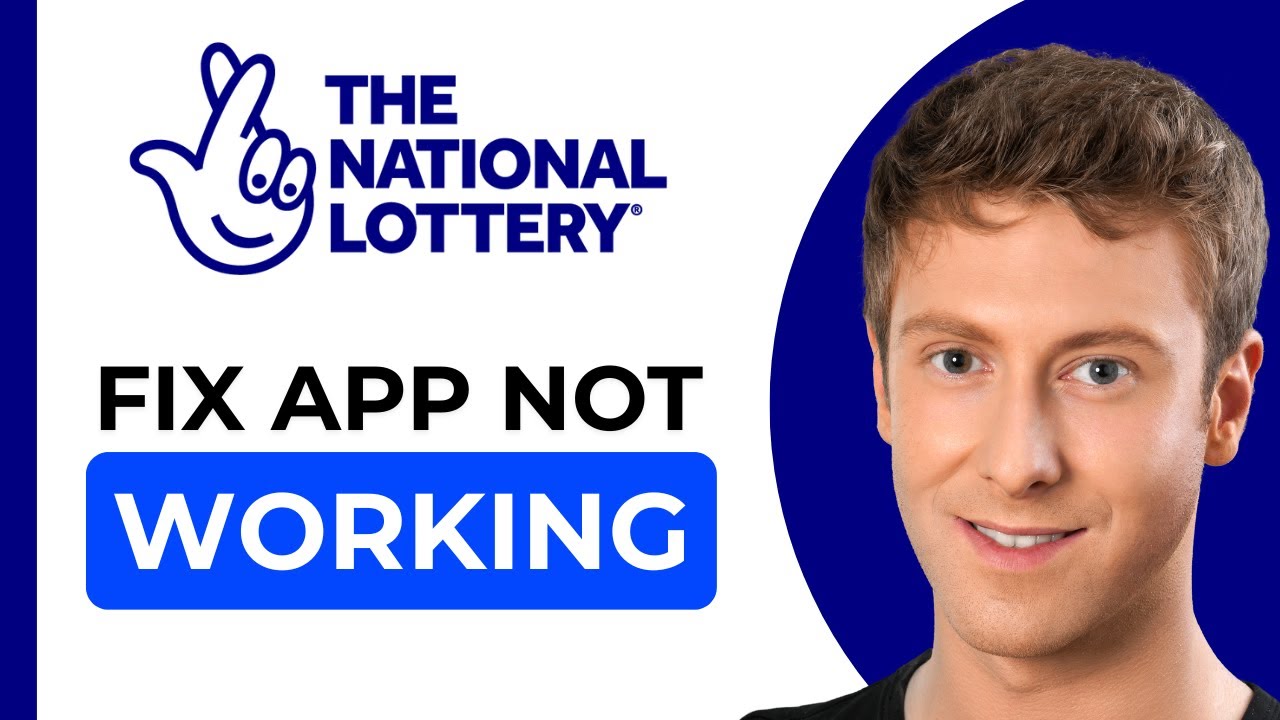 National Lottery App Not Working: How to Fix National Lottery App not Working