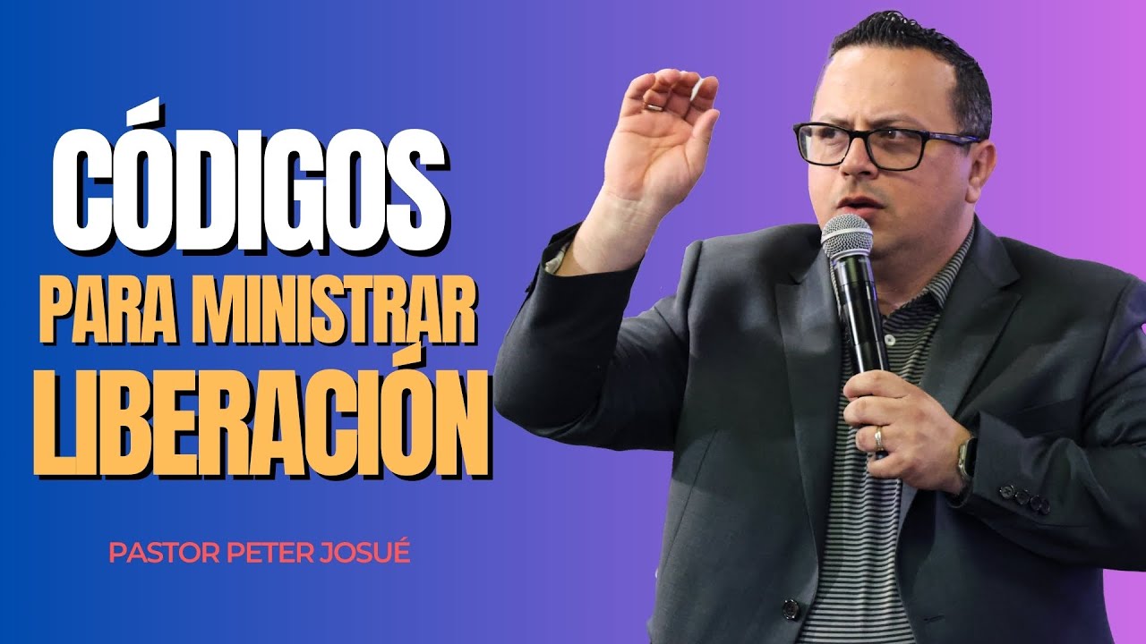 Códigos para ministrar liberación | Pastor Peter Josué