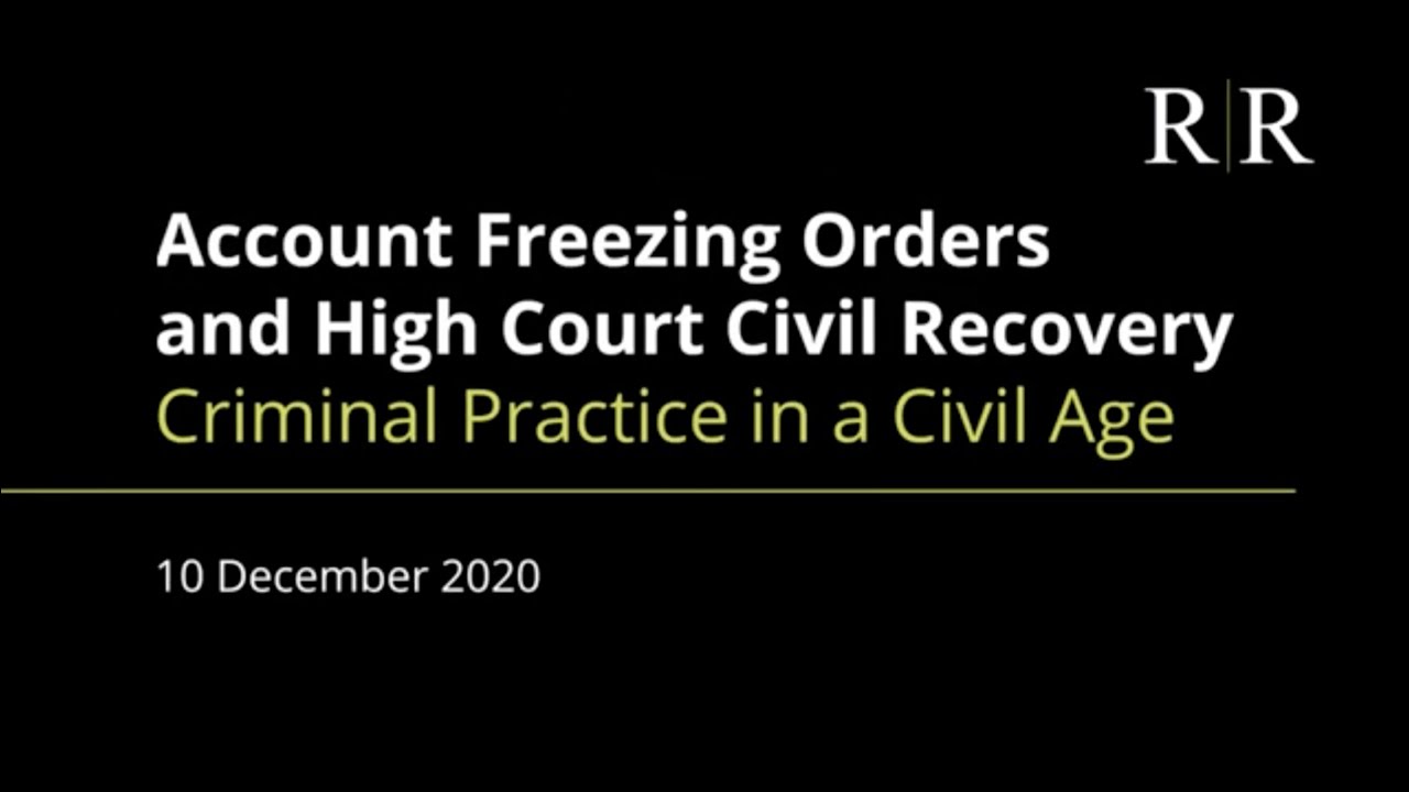 Account Freezing Orders and High Court Civil Recovery Criminal Practice in a Civil Age