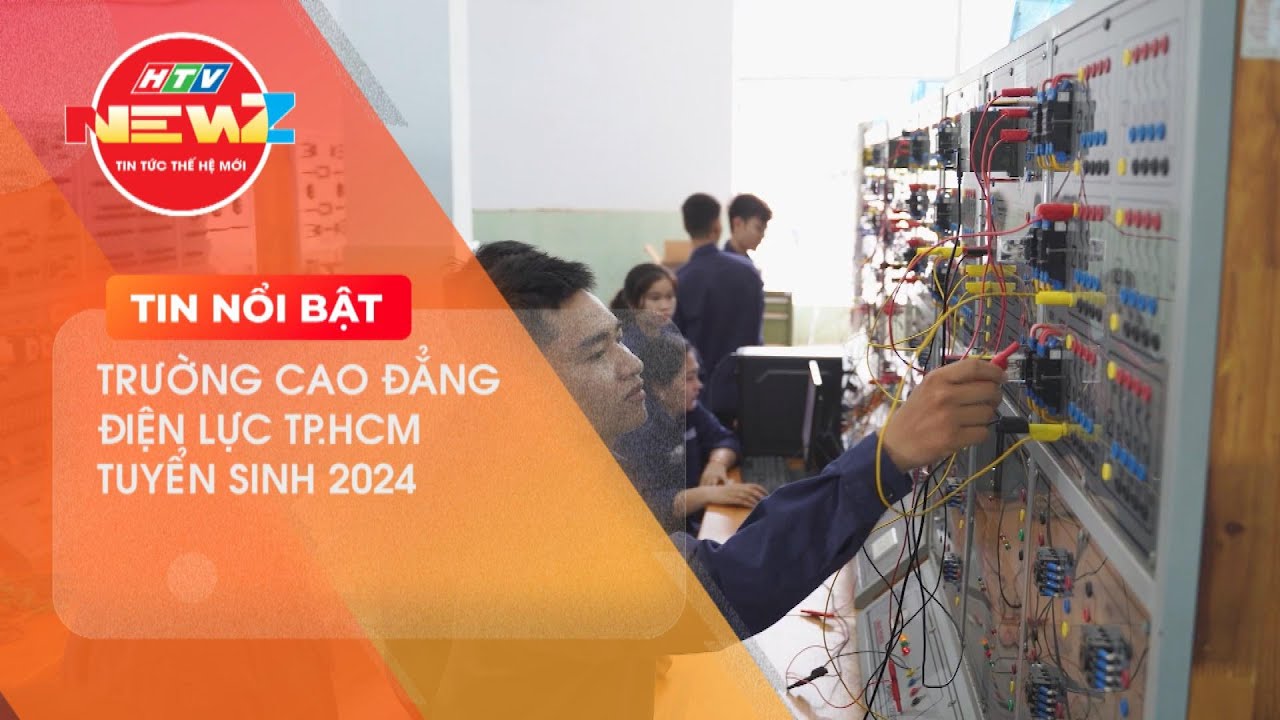 TRƯỜNG CAO ĐẲNG ĐIỆN LỰC TP.HCM TUYỂN SINH 2024