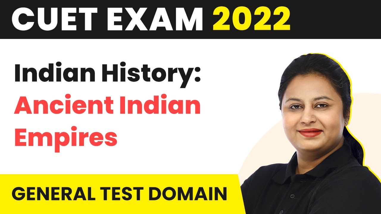 Ancient Indian Empires - Indian History | CUET 2024 General Test GK