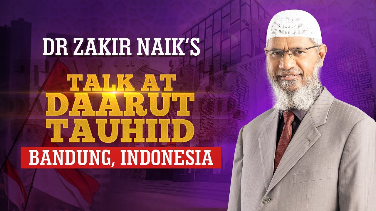 Dr Zakir Naik’s Talk at Darut Tauhiid, Bandung, Indonesia