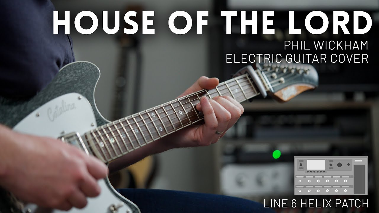 House of the Lord - Phil Wickham - Electric guitar cover // Line 6 Helix patch
