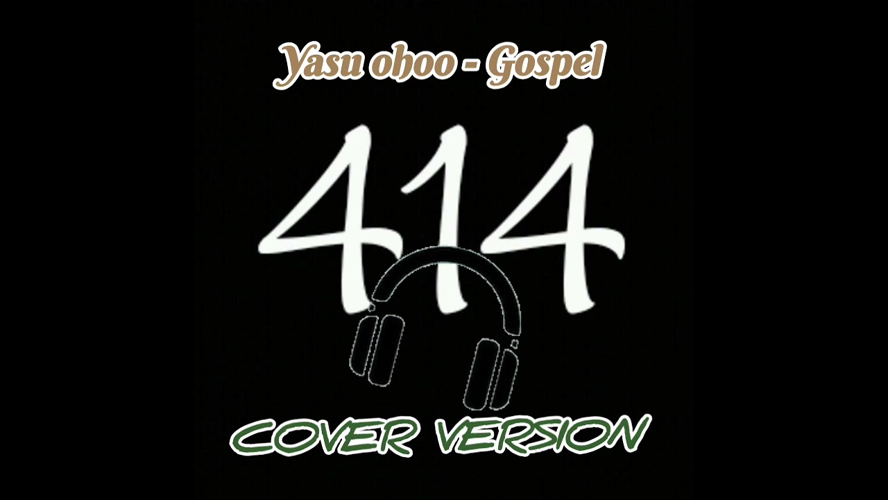 Yasu oho - Gospel 414 Cover Version #2026