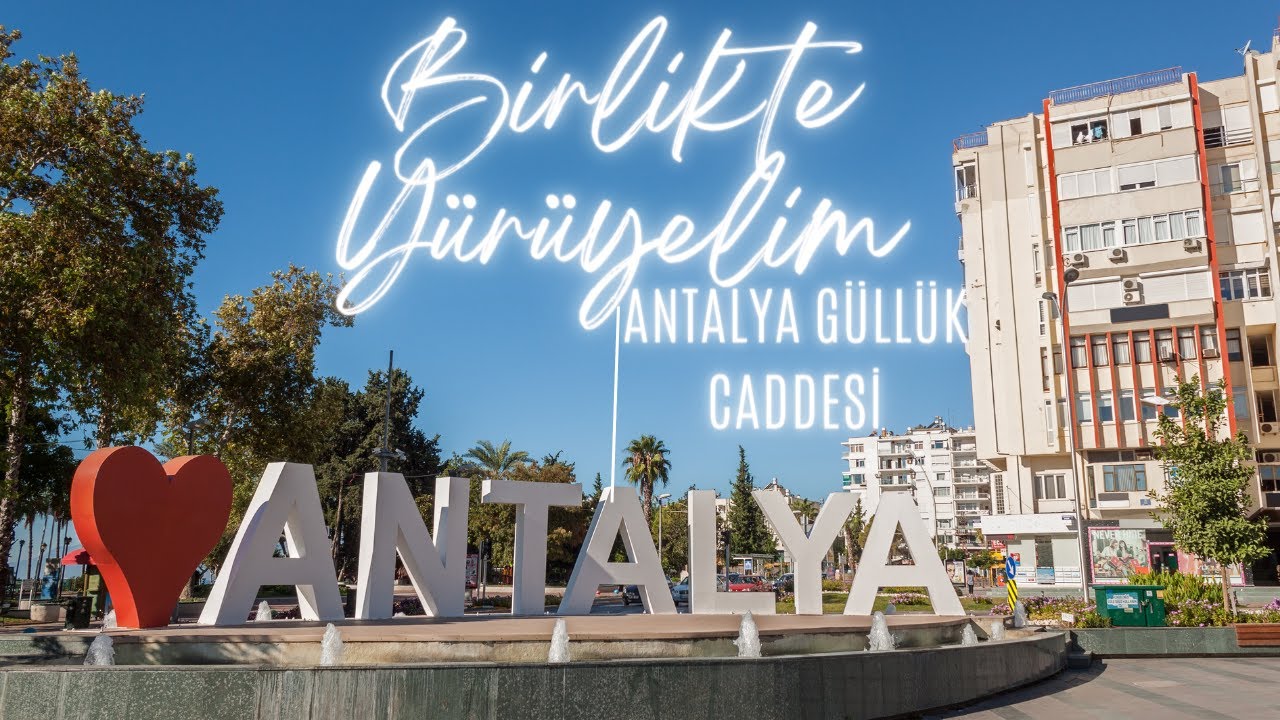 Antalya Güllük Caddesi | Birlikte Yürüyelim