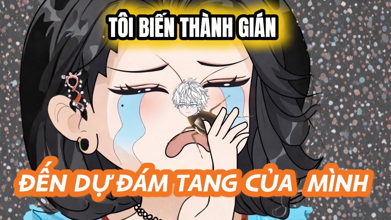  FULL Version | TÔI BIẾN THÀNH GIÁN ĐẾN DỰ ĐÁM TANG CỦA CHÍNH MÌNH |