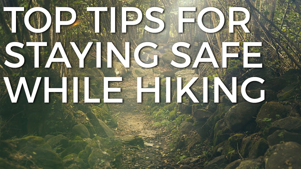 Top Tips For Staying Safe While Hiking