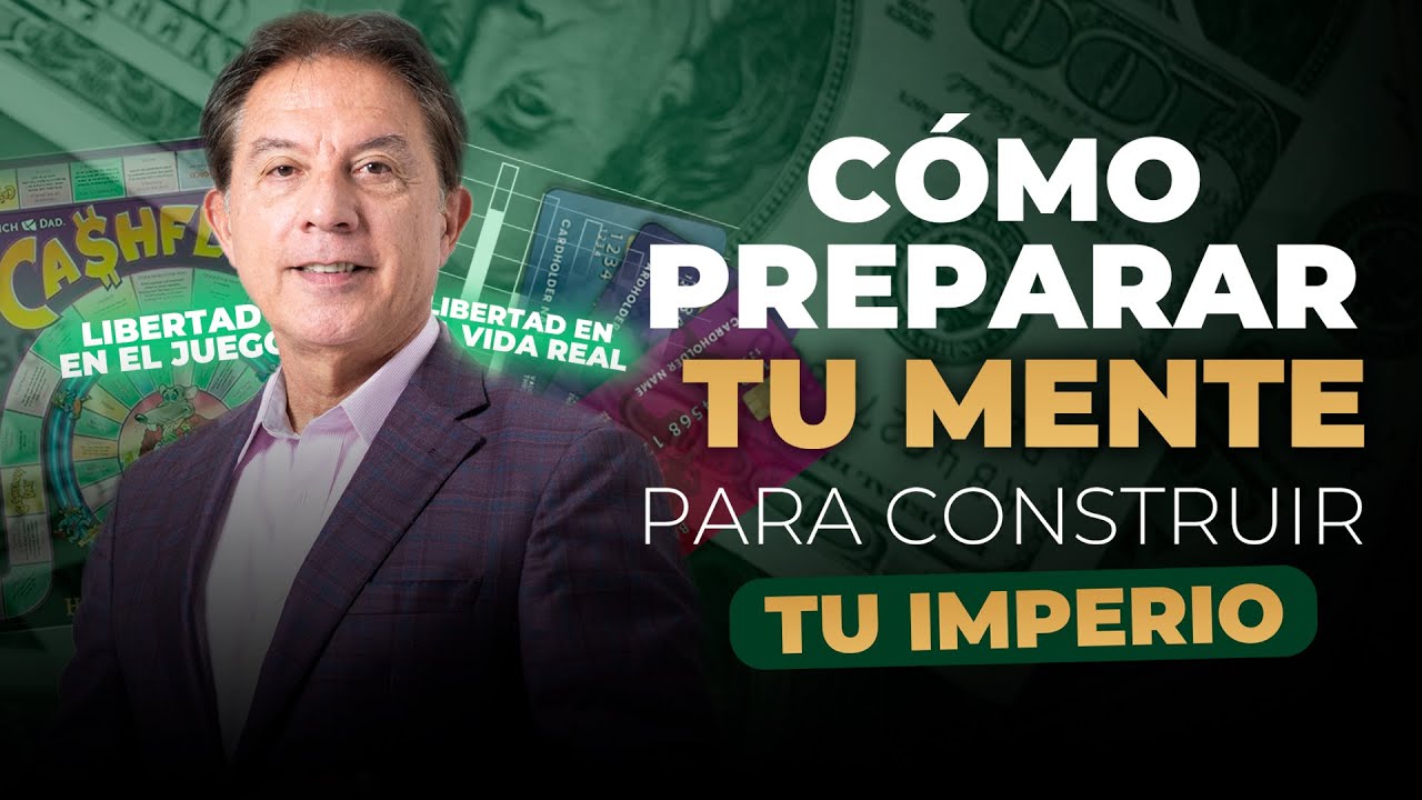 Prepara Tu Mente Para Construir Tu Imperio Con CASHFLOW - Fernando González