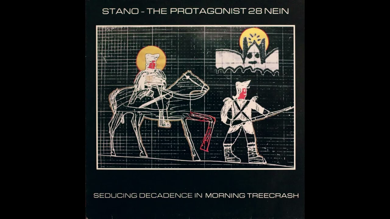 Stano | The Protagonist 28 Nein – Seducing Decadence In Morning Treecrash (1986)