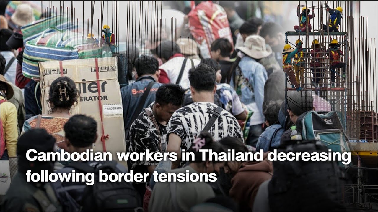 Cambodian workers in Thailand decreasing following border tensions