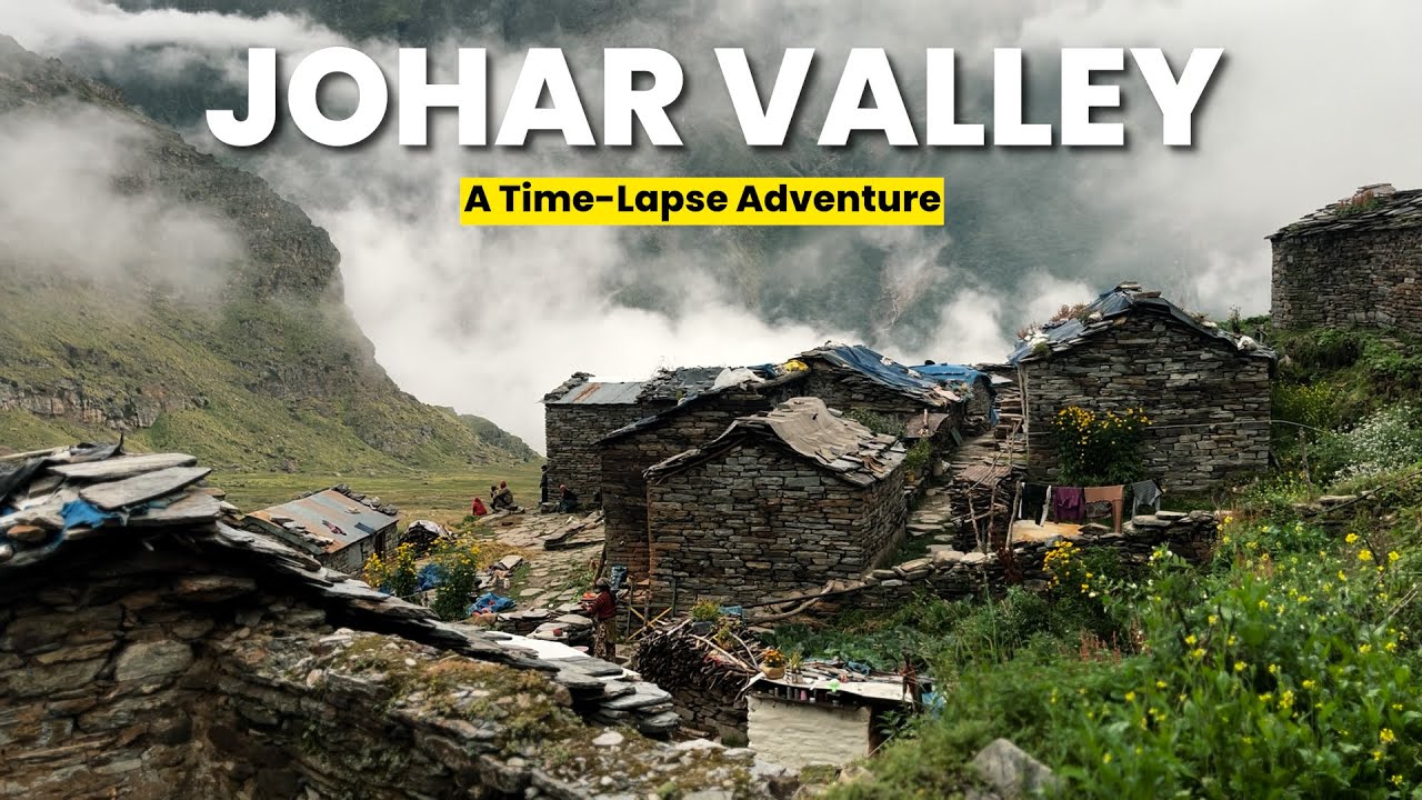 Johar Valley Time-Lapse | Milam Glacier Trek | MUNSIYARI, UTTARAKHAND