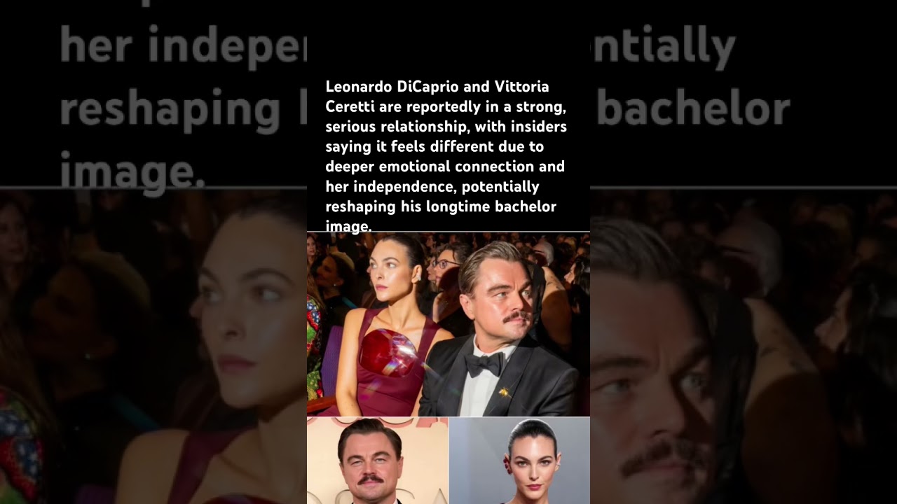 Serious love changes his image#LeonardoDiCaprio #VittoriaCeretti #CelebrityNews #Hollywood #Oscars