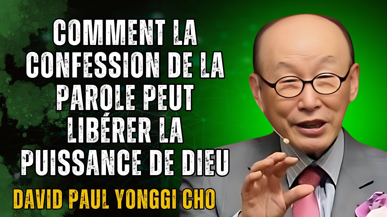 David Yonggi Cho révèle le SECRET pour ACCÉDER à la PUISSANCE de la CONFESSION de la PAROLE !