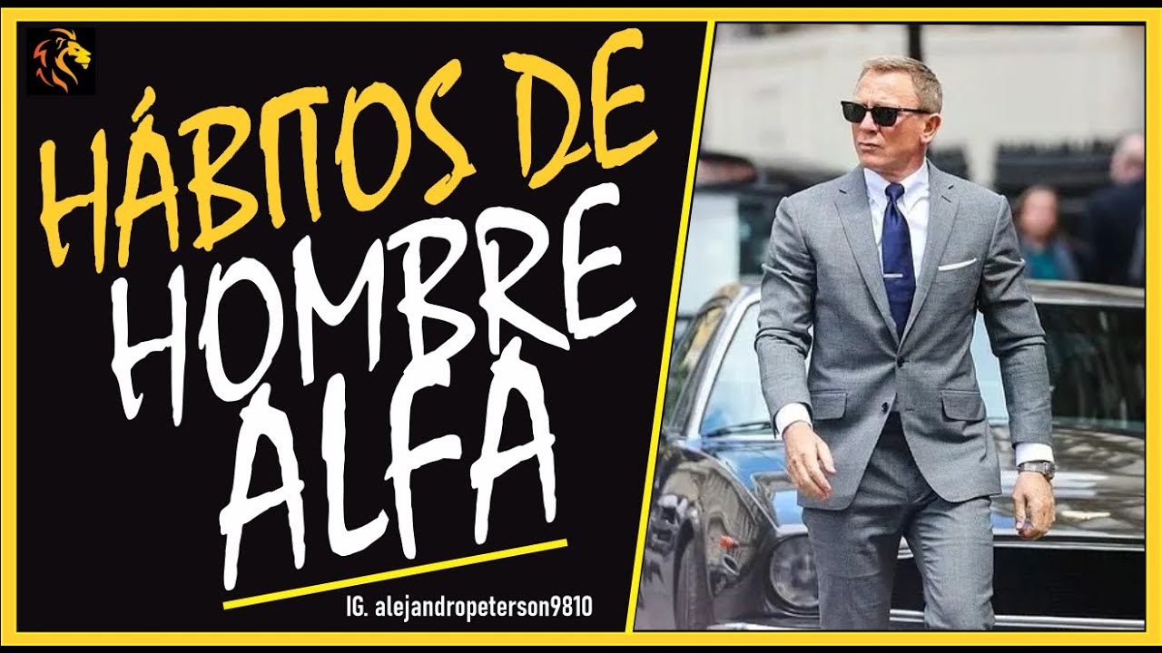 H&aacute;bitos y conductas de un hombre Alfa | Entiende esto y seras atractivo