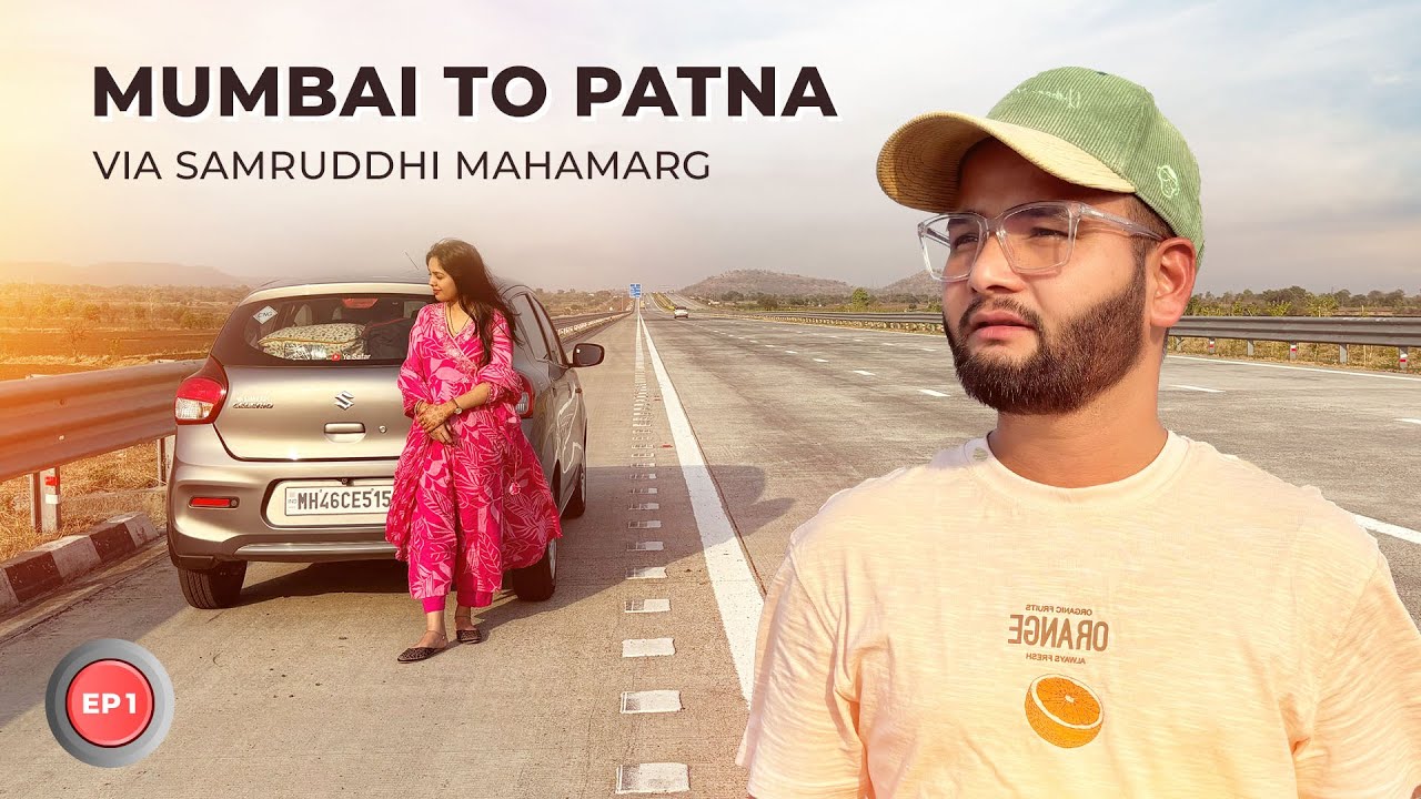 EP 01 - Mumbai to Patna Road Trip via Samruddhi Mahamarg