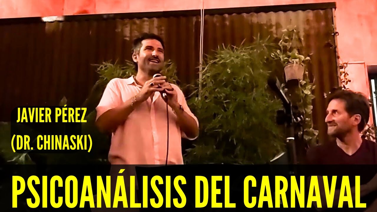 Psicoan&aacute;lisis del Carnaval 1: Javier P&eacute;rez (Dr. Chinaski).